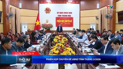 Bản tin Thời sự tối 12/3/2026:&nbsp;Phiên họp chuyên đề Ủy ban Nhân dân tỉnh tháng 3/2026